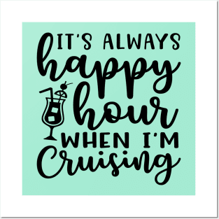 It's Always Happy Hours When I'm Cruising Cruise Vacation Funny Posters and Art